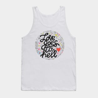 Love goes to hell... Tank Top